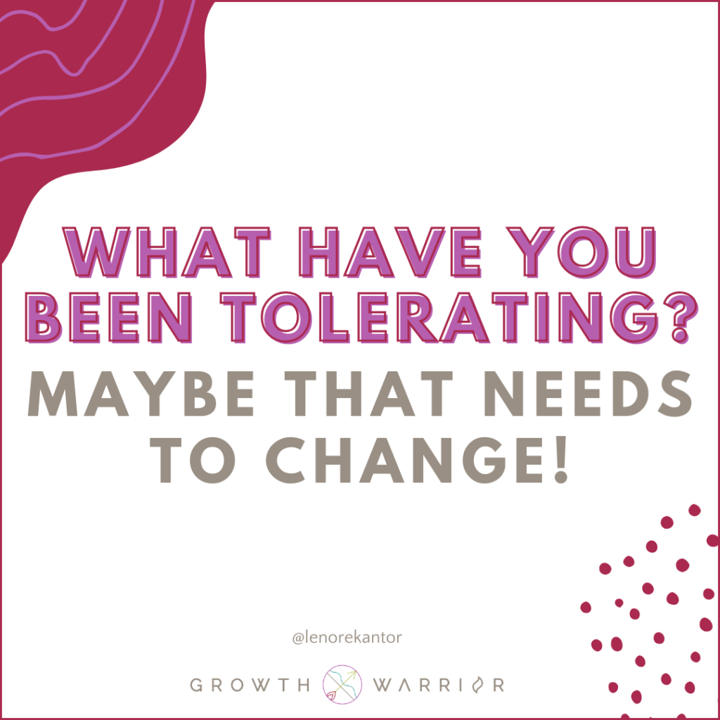 What have you been tolerating?